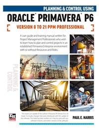 Abbildung von: Planning and Control Using Oracle Primavera P6 Versions 8 to 21 PPM Professional - Eastwood Harris Pty Ltd