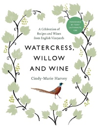 Abbildung von: Watercress, Willow and Wine - Love Wine Food Books