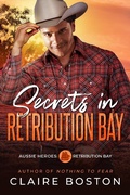 Cover: Secrets in Retribution Bay (Aussie Heroes: Retribution Bay, #4) - Bantilly Publishing
