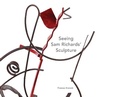 Cover: Seeing Sam Richards' Sculpture - Old Stone Press