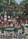 Cover: Assault on the Anchored City - Katherine Smith