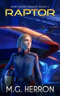 Cover: Raptor (Starfighter Origins, #2) - M.G. Herron