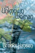 Cover: The Unknown Woman of the Seine A Novel - Delphinium Books, Inc