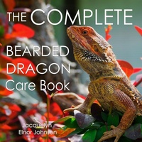 Abbildung von: The Complete Bearded Dragon Care Book - Crimson Hill Books
