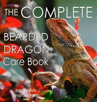 Abbildung von: The Complete Bearded Dragon Care Book - Crimson Hill Books
