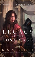 Cover: Jaeth's Eye (Legacy of the Lost Mage, #1) - K.S. Villoso