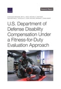 Cover: U.S. Department of Defense Disability Compensation Under a Fitness-for-Duty Evaluation Approach - RAND