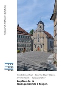 Cover: La place de la Landsgemeinde &agrave; Trogen - Gesellschaft f&uuml;r Schweizerische Kunstgeschichte