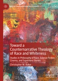 Cover: Toward a Counternarrative Theology of Race and Whiteness - Palgrave Macmillan