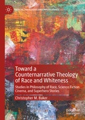 Cover: Toward a Counternarrative Theology of Race and Whiteness - Palgrave Macmillan