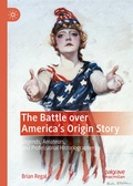 Cover: The Battle over America's Origin Story - Palgrave Macmillan