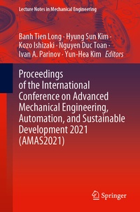 Enlarge image Cover: Proceedings of the International Conference on Advanced Mechanical Engineering, Automation, and Sustainable Development 2021 (AMAS2021) - Springer