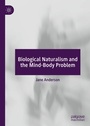 Cover: Biological Naturalism and the Mind-Body Problem - Palgrave Macmillan