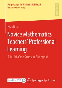 Enlarge image Cover: Novice Mathematics Teachers' Professional Learning - Springer Spektrum