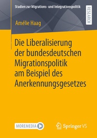 Abbildung von: Die Liberalisierung der bundesdeutschen Migrationspolitik am Beispiel des Anerkennungsgesetzes - Springer VS