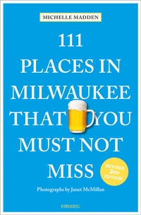 Abbildung von: 111 Places in Milwaukee That You Must Not Miss - Emons Verlag