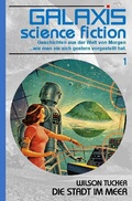 Cover: GALAXIS SCIENCE FICTION, Band 1: DIE STADT IM MEER - epubli