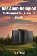 Cover: Geheimakte Area 51 / Das Alien - Komplott - epubli