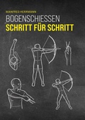 Cover: Bogenschie&szlig;en Schritt f&uuml;r Schritt - epubli