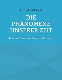 Abbildung von: Die Phänomene unserer Zeit - BoD - Books on Demand