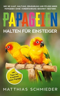 Abbildung von: Papageien halten für Einsteiger - Books on Demand