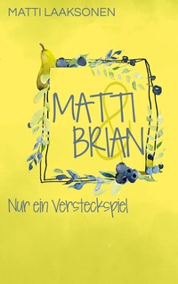Abbildung von: Matti & Brian 4: Nur ein Versteckspiel - BoD - Books on Demand