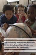 Cover: Die Darstellung afrikanischer Menschen in der deutschsprachigen Kinder- und Jugendliteratur der Gegenwart - K&ouml;nigshausen & Neumann
