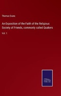 Cover: An Exposition of the Faith of the Religious Society of Friends, commonly called Quakers - Salzwasser-Verlag