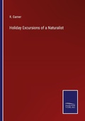 Cover: Holiday Excursions of a Naturalist - Outlook