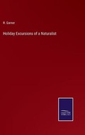 Cover: Holiday Excursions of a Naturalist - Salzwasser-Verlag