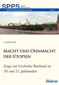 Abbildung von: Macht und Ohnmacht der Utopien: Essays zur Geschichte Russlands im 20. und 21. Jahrhundert - ibidem