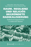 Cover: Raum, Resilienz und religi&ouml;s begr&uuml;ndete Radikalisierung - transcript