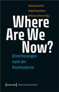 Cover: Where Are We Now? - Orientierungen nach der Postmoderne - transcript
