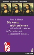Cover: Die Kunst, nicht zu lernen - Carl-Auer Verlag