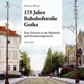 Cover: 175 Jahre Bahnhofstra&szlig;e Gotha - d/m/z Druckmedienzentrum Gotha Betriebs GmbH
