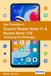 Abbildung von: Das Praxisbuch Xiaomi Redmi Note 11 & Redmi Note 11S - Anleitung für Einsteiger - Gievers, Rainer