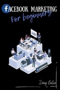 Cover: Facebook Marketing For Beginners - Daisy Bates
