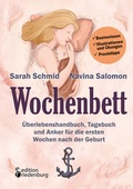 Cover: Wochenbett - &Uuml;berlebenshandbuch, Tagebuch und Anker f&uuml;r die ersten Wochen nach der Geburt - edition riedenburg e.U.
