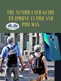 Cover: The Senior User Guide To IPhone 13 Pro And Pro Max - Tektime