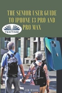 Enlarge image Cover: The Senior User Guide To IPhone 13 Pro And Pro Max - Tektime