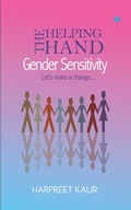 Cover: The Helping Hand - GENDER SENSITIVITY - BlueRose Publishers Pvt. Ltd.