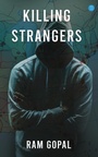 Cover: Killing Strangers - BlueRose Publishers Pvt. Ltd.