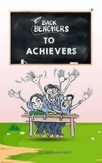 Enlarge image Cover: Backbenchers to Achievers - BlueRose Publishers Pvt. Ltd.