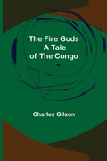 Cover: The Fire Gods A Tale of the Congo - ALPHA EDITION