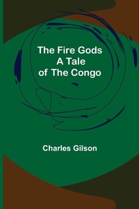 Enlarge image Cover: The Fire Gods A Tale of the Congo - ALPHA EDITION