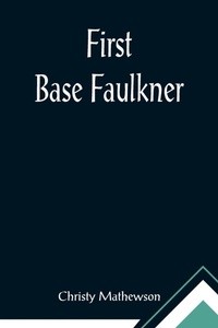 Enlarge image Cover: First Base Faulkner - ALPHA EDITION