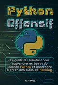 Cover: Python Offensif : Le guide du d&eacute;butant pour apprendre les bases du langage Python et cr&eacute;er des outils de hacking. - Kevin Droz
