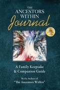 Cover: The Ancestors Within Journal: A Family Keepsake & Companion Guide - Illumination Station Press, LLC