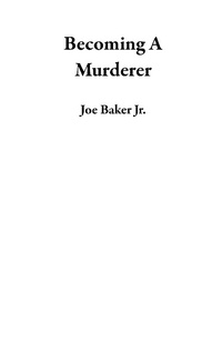 Enlarge image Cover: Becoming A Murderer - Joe Baker Jr.