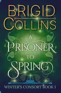 Enlarge image Cover: A Prisoner to Spring (Winter's Consort, #1) - Frosty Owl Publishing